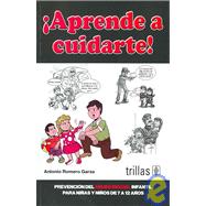 Aprende a Cuidarte!/ Learn to Take Care of Yourself!: Prevencion del abuso sexual infantil para ninas y ninos de 7 a 12 anos/ Preventing Sexual Abuse in Children 7 to 12 Years Old