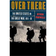 Over There : The United States in the Great War, 1917-1918