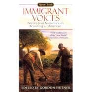 Immigrant Voices : Twenty-Four Voices on Becoming an American