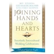 Joining Hands and Hearts Interfaith, Intercultural Wedding Celebrations: A Practical Guide for Couples