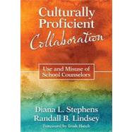 Culturally Proficient Collaboration : Use and Misuse of School Counselors