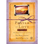 The Prayer of Love Devotional Daily Readings for Living a Life of Love