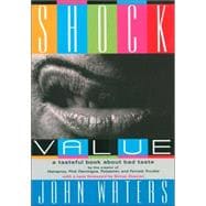 Shock Value A Tasteful Book About Bad Taste