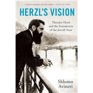 Herzl's Vision Theodor Herzl and the Foundation of the Jewish State
