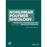 Nonlinear Polymer Rheology Macroscopic Phenomenology and Molecular Foundation