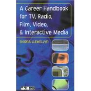 A Career Handbook for TV, Radio, Film, Video & Interactive Media