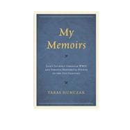 My Memoirs Life’s Journey through WWII and Various Historical Events of the 21st Century