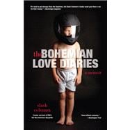 Bohemian Love Diaries A Memoir