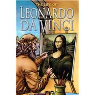 The Life of Leonardo Da Vinci