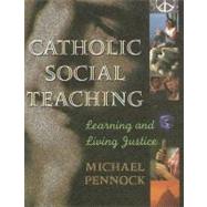 Catholic Social Teaching : Learning and Living Justice