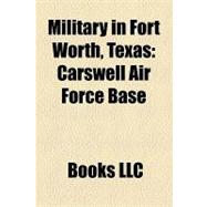 Military in Fort Worth, Texas : Carswell Air Force Base, Naval Air Station Joint Reserve Base Fort Worth, Camp Taliaferro