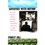 Satisfied with Nothin' A Novel