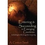Entering and Succeeding in Emerging Countries : Marketing to the Forgotten Majority