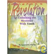Revelation : Unlocking the Mysteries with Youth