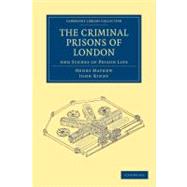 The Criminal Prisons of London And Scenes of Prison Life