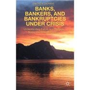 Banks, Bankers, and Bankruptcies Under Crisis Understanding Failure and Mergers During the Great Recession