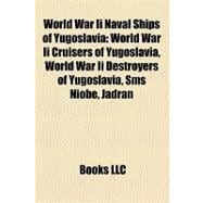 World War II Naval Ships of Yugoslavi : World War Ii Cruisers of Yugoslavia, World War Ii Destroyers of Yugoslavia, Sms Niobe, Jadran
