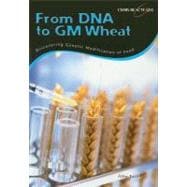 From DNA to GM Wheat : Discovering Genetic Modification of Food