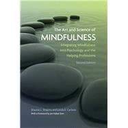 The Art and Science of Mindfulness Integrating Mindfulness Into Psychology and the Helping Professions,9781433826986