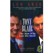 Tony Blair : The Man Who Lost His Smile