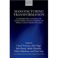 Manufacturing Transformation Comparative Studies of Industrial Development in Africa and Emerging Asia