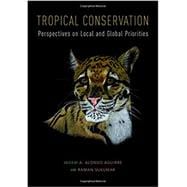 Tropical Conservation Perspectives on Local and Global Priorities