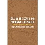 Killing the Koala and Poisoning the Prairie