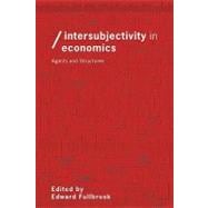 Intersubjectivity in Economics: Agents and Structures