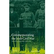 Commemorating the Irish Civil War: History and Memory, 1923â€“2000