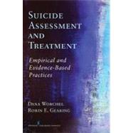 Suicide Assessment and Treatment: Empirical and Evidence-based Practices