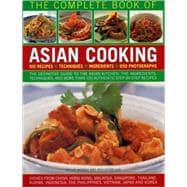 The Complete Book of Asian Cooking The definitive guide to the Asian kitchen, with a visual guide to ingredients and authentic step-by-step recipes