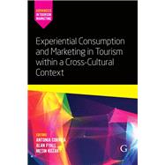 Experiential Consumption and Marketing in Tourism Within a Cross-cultural Context