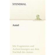 Amiel: Mit Fragmenten Und Aufzeichnungen Aus Dem Nachlab Des Autors