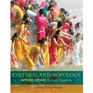 Cultural Anthropology : Appreciating Cultural Diversity