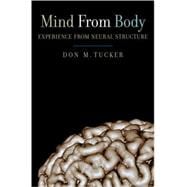 Mind from Body Experience from Neural Structure