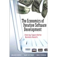 The Economics of Iterative Software Development (paperback) Steering Toward Better Business Results