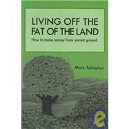 Living Off the Fat of the Land: How to Make Money from Vacant Ground