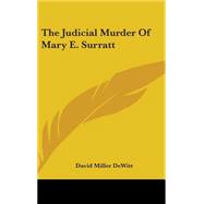 The Judicial Murder of Mary E. Surratt,9780548536988