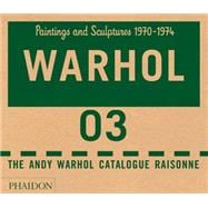 The Andy Warhol Catalogue Raisonné Paintings and Sculptures 1970-1974 (Volume 3)