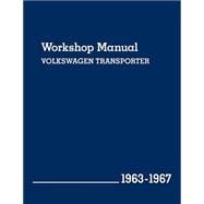 Volkeswagen Transporter (Type 2) Workshop Manual 1963-1967: Kombi, Micro Bus De Luxe, Pick-up, Delivery Van and Ambulance