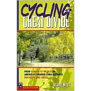 Cycling the Great Divide: From Canada to Mexico on America's Premier Long Distance Mountain Bike Route