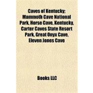 Caves of Kentucky; Mammoth Cave National Park, Horse Cave, Kentucky, Carter Caves State Resort Park, Great Onyx Cave, Eleven Jones Cave