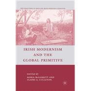 Irish Modernism and the Global Primitive