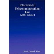 INTERNATIONAL TELECOMMUNICATIONS LAW [2008] Volume I