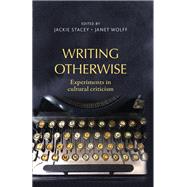Writing otherwise Experiments in cultural criticism