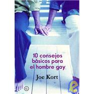 10 Consejos Basicos Para El Hombre Gay/ 10 Basic Advices for the Gay Man