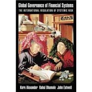 Global Governance of Financial Systems The International Regulation of Systemic Risk