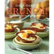 Gale Gand's Brunch! 100 Fantastic Recipes for the Weekend's Best Meal: A Cookbook