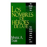 Los Nombres De Heroes De LA Fe/the Names of Heroes of the Faith