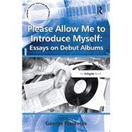 Please Allow Me to Introduce Myself: Essays on Debut Albums